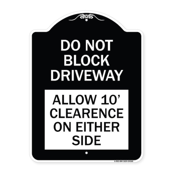 Do Not Block Driveway Allow 10 Ft Clearance on Either Side Alum Sign, 24" x 18", BW-1824-24168